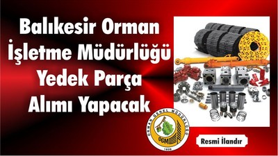 Balıkesir Orman İşletme Müdürlüğü Yedek Parça Alımı Yapacak
