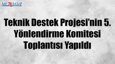 Yönlendirme Komitesi Toplandı
