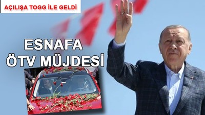 Erdoğan'dan esnafa ÖTV müjdesi