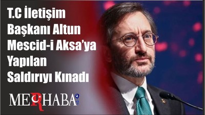 T.C İletişim Başkanı Altun Mescid-i Aksa’ya Yapılan Saldırıyı Kınadı