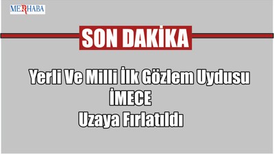 İlk Uydu İMECE Fırlatıldı