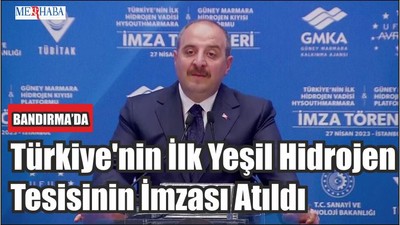 Türkiye'nin İlk Yeşil Hidrojen Tesisinin İmzası Atıldı