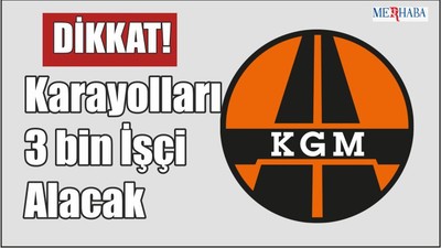 Karayolları 3 bin İşçi Alacak