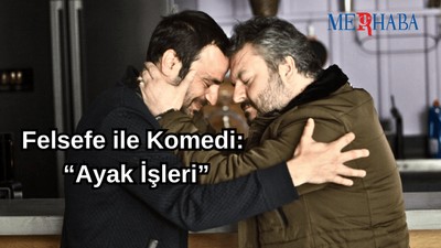 Felsefe ile Komedi: “Ayak İşleri”