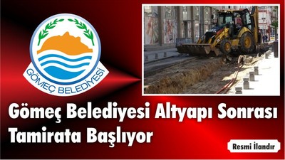 Gömeç Belediyesi Altyapı Sonrası Tamirata Başlıyor