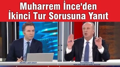 İnce'den İkinci Tur Sorusuna Yanıt Geldi