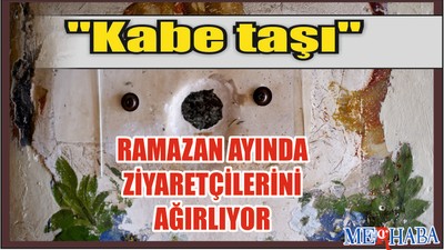 "Kabe taşı"na Ramazan Ziyaretçisi