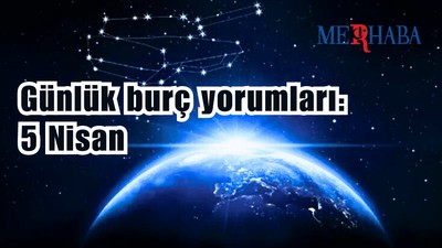 Günlük burç yorumları: 5 Nisan