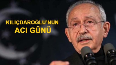 Kılıçdaroğlu'nun acı günü