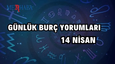 Günlük burç yorumları: 14 Nisan