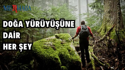Doğa Yürüyüşüne Dair Bilgiler