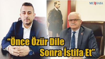 “Önce Özür Dile Sonra İstifa Et"