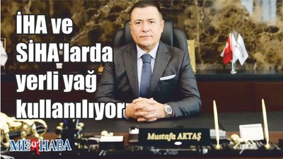İHA ve SİHA'ya yerli yağ