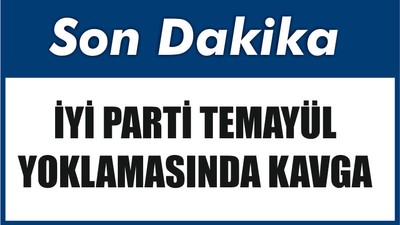 İYİ Parti temayül yoklamasında kavga