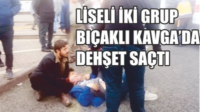 Liseli gençlerin bıçaklı kavgası