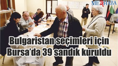Bulgaristan seçimleri için Bursa’da 39 sandık kuruldu