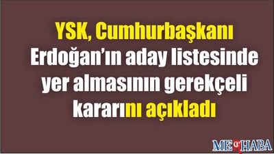 YSK'dan Erdoğanla İlgili Gerekçeli Karar