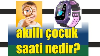 Akıllı Çocuk Saati Nedir?
