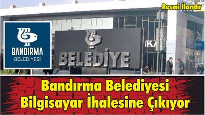 Bandırma Belediyesi Bilgisayar İhalesine Çıkıyor
