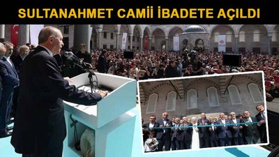 Sultanahmet Camii ibadete açıldı
