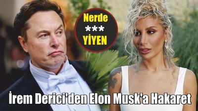 İrem Derici'den Elon Musk'a Hakaret