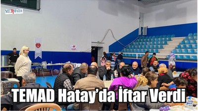 TEMAD Hatay’da İftar Verdi