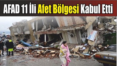 AFAD 11 İli Afet Bölgesi Kabul Etti