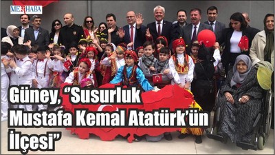 Güney Susurluk Mustafa Kemal Atatürk’ün İlçesi