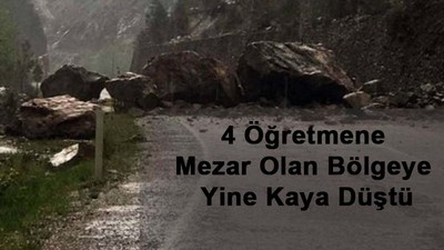 4 öğretmene mezar olan bölgeye yine kaya düştü