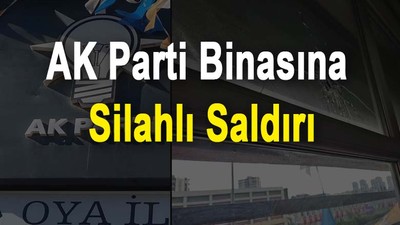 AK Parti Çukurova ilçe binasına silahlı saldırı!