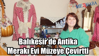 Evi Müzeye Çevirtti