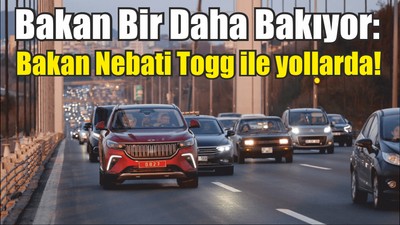 Bakan Bir Daha Bakıyor: Bakan Nebati Togg ile yollarda!