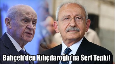 Bahçeli’den Kılıçdaroğlu’na Sert Tepki!