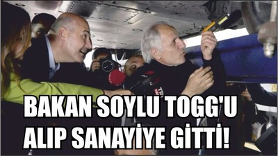 BAKAN SOYLU TOGG'U ALIP SANAYİYE GİTTİ!