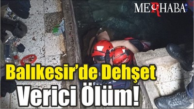 Balıkesir’de Dehşet Verici Ölüm!