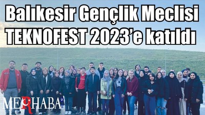 Balıkesir Gençlik Meclisi TEKNOFEST 2023’e katıldı