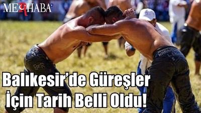 Balıkesir’de Güreşler İçin Tarih Belli Oldu!