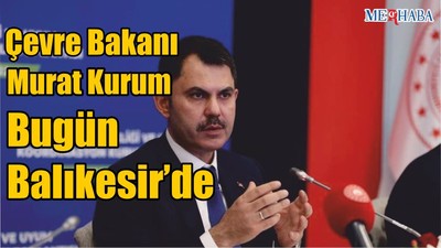 Çevre Bakanı Balıkesir' de