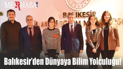 Balıkesir’den Dünyaya Bilim Yolculuğu!