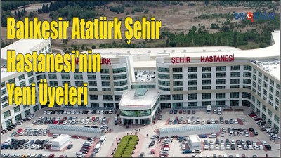 Balıkesir Atatürk Şehir Hastanesi'nin Yeni Üyeleri