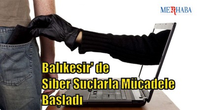 Balıkesir' de Siber Suçlarla Mücadele Başladı
