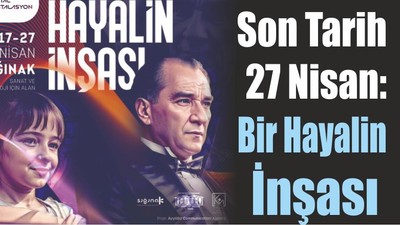 Son Tarih 27 Nisan: Bir Hayalin İnşası