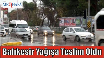 Balıkesir Yağışa Teslim Oldu