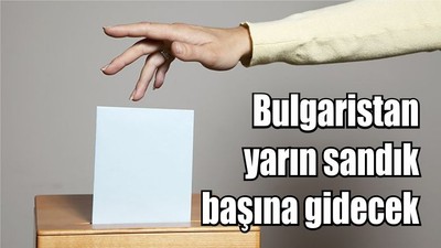 Bulgaristan yarın sandık başına gidecek