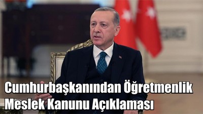 Cumhurbaşkanından Öğretmenlik Meslek Kanunu Açıklaması