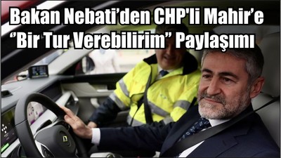 Bakan Nebati’den CHP'li Mahir’e ‘’Bir Tur Verebilirim’’ Paylaşımı