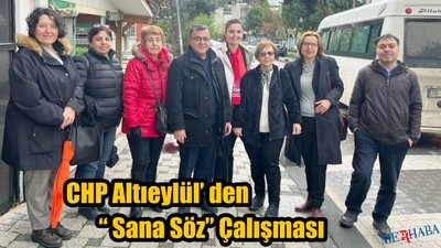 CHP'den Sana Söz Çalışması