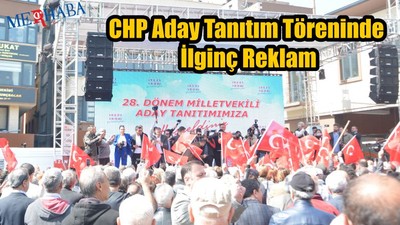 CHP Aday Töreninde Reklam