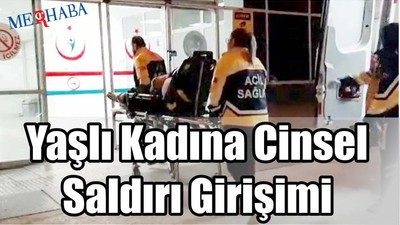 Yaşlı Kadına Cinsel Saldırı