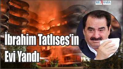 İbrahim Tatlıses’in Evi Yandı